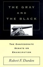 The Gray and the Black: The Confederate Debate on Emancipation