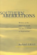 Southern Aberrations: Writers of the American South and the Problems of Regionalism