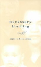 Necessary Kindling: Poems