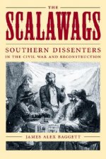 The Scalawags: Southern Dissenters in the Civil War and Reconstruction
