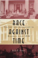 Race Against Time: Culture and Separation in Natchez Since 1930