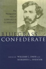 Bluegrass Confederate: The Headquarters Diary of Edward O. Guerrant