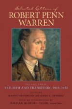 Selected Letters of Robert Penn Warren: Volume Three Triumph and Transition, 1943-1952
