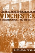 Beleaguered Winchester: A Virginia Community at War, 1861-1865