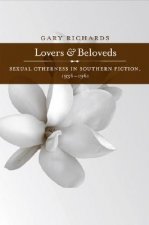 Lovers and Beloveds: Sexual Otherness in Southern Fiction, 1936-1961