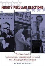 Mighty Peculiar Elections: The New South Gubernatorial Campaigns of 1970 and the Changing Politics of Race