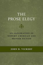 The Prose Elegy: An Exploration of Modern American and British Fiction