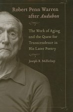 Robert Penn Warren After Audubon: The Work of Aging and the Quest for Transcendence in His Later Poetry