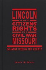 Lincoln and Citizens' Rights in Civil War Missouri: Balancing Freedom and Security