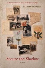 Secure the Shadow: Poems