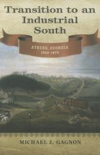 Transition to an Industrial South: Athens, Georgia, 1830-1870