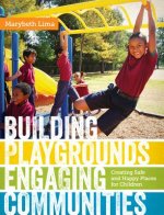 Building Playgrounds, Engaging Communities: Creating Safe and Happy Places for Children