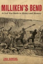 Milliken's Bend: A Civil War Battle in History and Memory