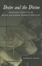 Desire and the Divine: Feminine Identity in White Southern Women's Writing