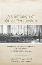 A Campaign of Quiet Persuasion: How the College Board Desegregated SAT? Test Centers in the Deep South, 1960-1965