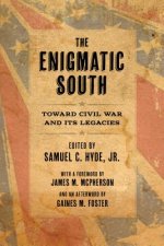 The Enigmatic South: Toward Civil War and Its Legacies