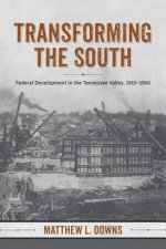 Transforming the South: Federal Development in the Tennessee Valley, 1915-1960