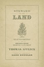 Steward of the Land: Selected Writings of Nineteeth-Century Horticulturist Thomas Affleck