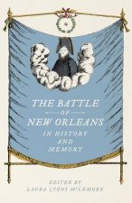 The Battle of New Orleans in History and Memory