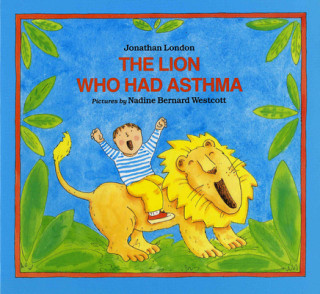 Lion Who Had Asthma (Jonathan London,Nadine Bernard Westcott,Nadine Bernard Westcott)(Brožovaná)