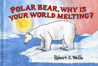 Polar Bear Why Is Your World Melting