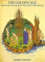 The Golden Age: Manuscript Painting at the Time of Jean, Duke de Berry
