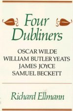 Four Dubliners: Wilde, Yeats, Joyce, and Beckett