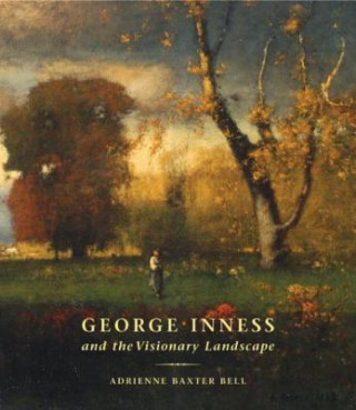 George Inness: And the Visionary Landscape