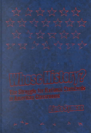 Whose History?: The Struggle for National Standards in American Classrooms