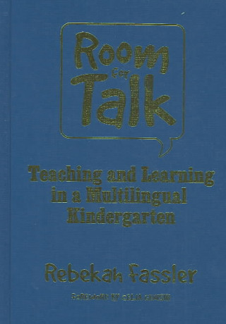 Room for Talk: Teaching and Learning in a Multilingual Kindergarten