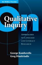 On Qualitative Inquiry: Approaches to Language and Literacy Research