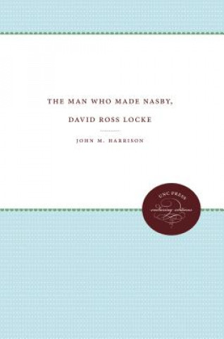 Man Who Made Nasby, David Ross Locke