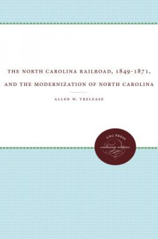 North Carolina Railroad, 1849-1871, and the Modernization of North Carolina