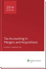 Tax Accounting in Mergers and Acquisitions, 2014 Edition