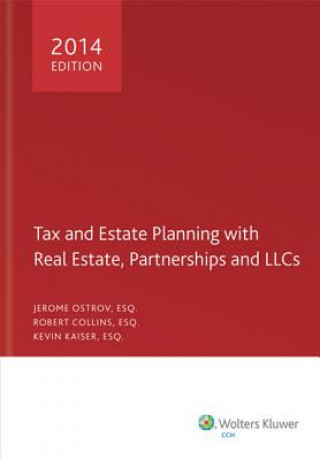 Tax and Estate Planning with Real Estate, Partnerships and Llcs, 2014