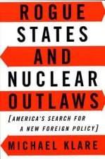 Rogue States and Nuclear Outlaws : America's Search for a New Foreign Policy
