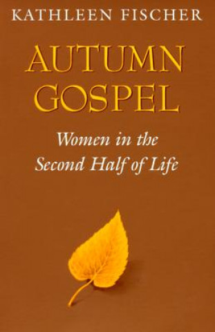 Autumn Gospel: Women in the Second Half of Life