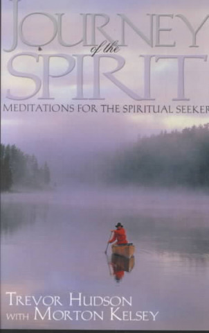 Journey of the Spirit: Meditations for the Spiritual Seeker
