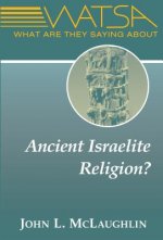 What Are They Saying About Ancient Israelite Religion?