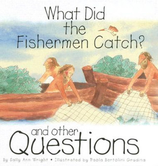 What Did the Fishermen Catch?: And Other Questions