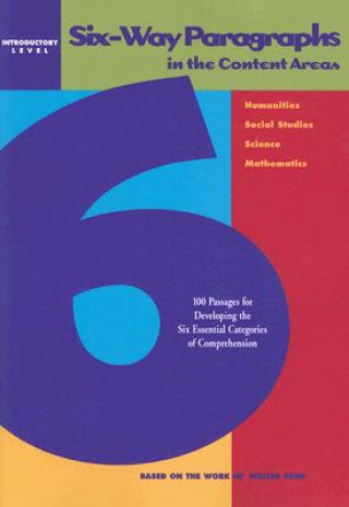 Six-Way Paragraphs in the Content Areas: Introductory Level: 100 Passages for Developing the Six Essential Categories of Comprehension in the Humaniti