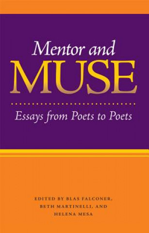 Mentor and Muse: Essays from Poets to Poets