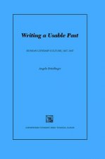 Writing a Usable Past: Russian Literary Culture 1917-1937
