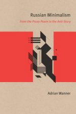 Russian Minimalism: From the Prose Poem to the Anti-Story