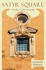 Satyr Square: A Year, a Life in Rome