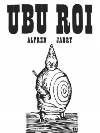 Ubu Roi: Drama in 5 Acts
