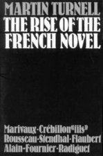 The Rise of the French Novel: Marivaux, Crebillon Fils, Rousseau, Stendhal, Flaubert, Alain-Fournier, Raymond Radiguet