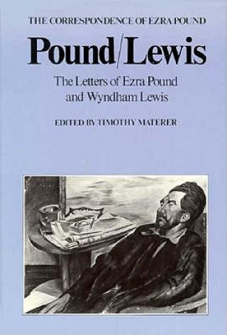 Pound/Lewis: The Letters of Ezra Pound and Wyndham Lewis, the Correspondence of Ezra Pound