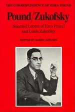 Pound/Zukofsky: Selected Letters of Ezra Pound and Louis Zukofsky