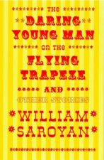 The Daring Young Man on the Flying Trapeze: And Other Stories